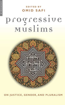 Progressive Muslims - On Justice, Gender and Pluralism