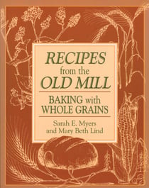 Recipes from the Old Mill - Backing With Whole Grains