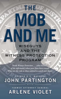 The Mob and Me - Wiseguys and the Witness Protection Program