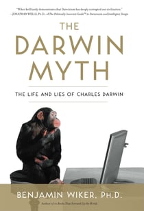 The Darwin Myth - The Life and Lies Charles Darwin