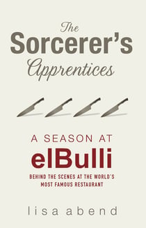 The Sorcerer's Apprentices - A Season at el Bulli