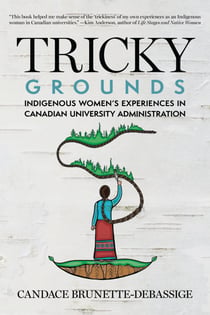 Tricky Grounds - Indigenous Women's Experiences in Canadian University Administration