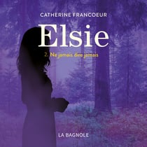 Elsie - Tome 2 : Ne jamais dire jamais - Ne jamais dire jamais