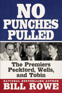 No Punches Pulled - The Premiers Peckford, Wells, and Tobin