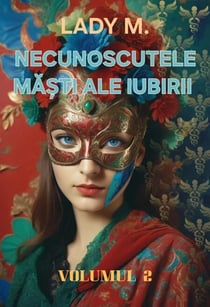 NECUNOSCUTELE MĂȘTI ALE IUBIRII - VOLUMUL 2