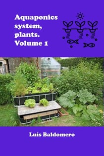 Aquaponics System, Plants. Volume 1 - Sistemas de acuaponía