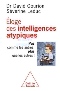 Éloge des intelligences atypiques - Pas comme les autres, plus que les autres !