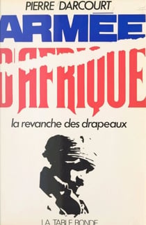 Armée d'Afrique - La revanche des drapeaux