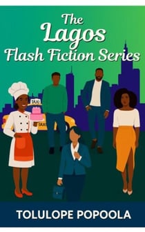 The Lagos Flash Fiction Series - Lagos Flash Fiction Series, #7