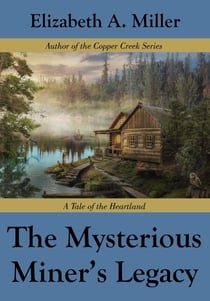 The Mysterious Miner's Legacy - Copper Creek Tales, #2