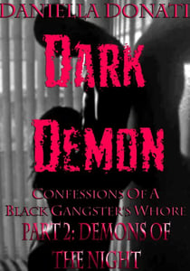 Dark Demon - Confessions Of A Black Gangster's Whore - Part Two: Demons Of The Night