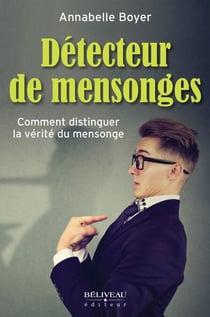 Détecteur de mensonges - Comment distinguer la vérité du mensonge