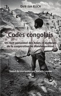 Codes congolais - Un récit personnel des heurs et malheurs de la coopération au développement