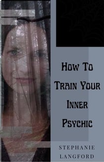 How To Train Your Inner Psychic