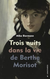 Trois nuits dans la vie de Berthe Morisot