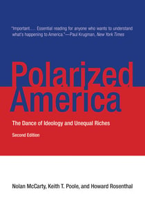 Polarized America, second edition - The Dance of Ideology and Unequal Riches