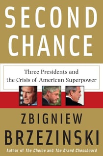 Second Chance - Three Presidents and the Crisis of American Superpower