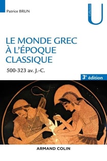 Le monde grec à l'époque classique - 3e éd. - 500-323 av. J.-C.