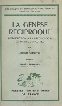 La Genèse réciproque - Introduction à la psychologie de Maurice Pradines