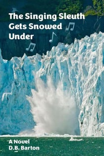 The Singing Sleuth Gets Snowed Under - The Singing Sleuth Mysteries, #11