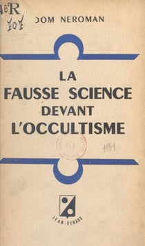 La fausse science devant l'occultisme - Réponse à L'Occultisme devant la science, de Marcel Boll