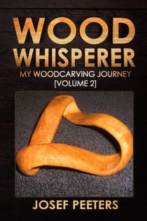Wood Whisperer: My Woodcarving Journey - Wood Whisperer, #2