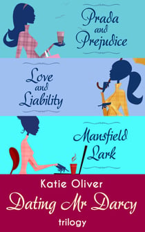 The Dating Mr Darcy Trilogy - Prada and Prejudice / Love and Liability / Mansfield Lark