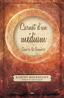Carnet d’un médium - Suivre la lumière