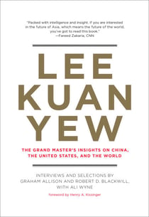 Lee Kuan Yew - The Grand Master's Insights on China, the United States, and the World