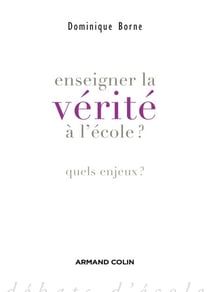 Enseigner la vérité à l'école? - Quels enjeux ?