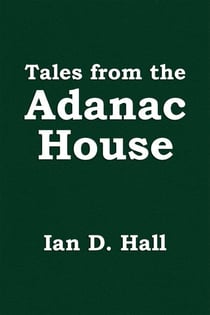 Tales from the Adanac House