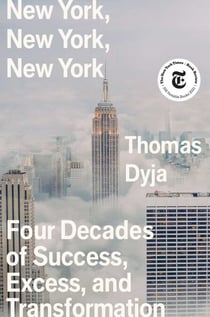 New York, New York, New York - Four Decades of Success, Excess, and Transformation