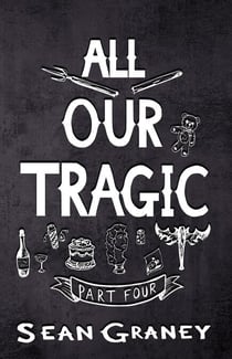 All Our Tragic - Part IV - All Our Tragic, #4