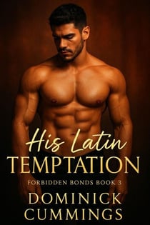 His Latin Temptation - Forbidden Bonds, #3