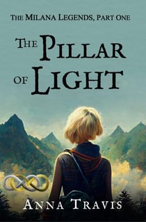 The Pillar of Light - The Milana Legends, #1