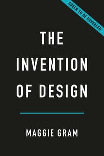 The Invention of Design - A Twentieth-Century History