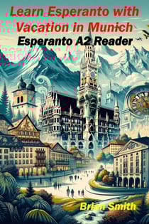 Learn Esperanto with Vacation in Munich - Esperanto reader, #6