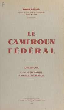 Le Cameroun fédéral (2) - Essai de géographie humaine et économique