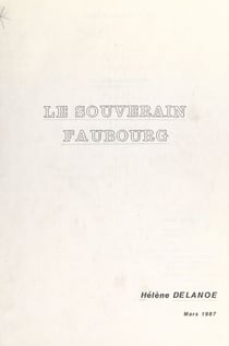 Le souverain faubourg - Le Faubourg Saint-Antoine et les métiers du meuble