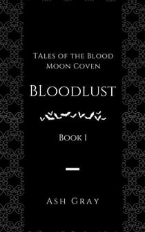 Bloodlust - Tales of the Blood Moon Coven, #1