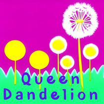 Queen Dandelion - From Shadows to Sunlight