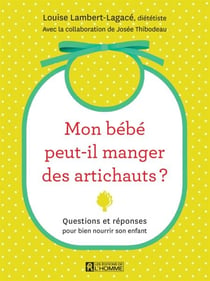 Mon bébé peut-il manger des artichauts? - Questions et réponses pour bien nourrir son enfant