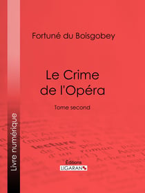 Le Crime de l'Opéra - Tome second