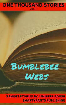 Bumblebee Webs - One Thousand Stories, #1