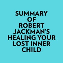 Summary of Robert Jackman's Healing Your Lost Inner Child