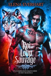 Roi loup sauvage: Un compagnon rejeté bébé secret romance