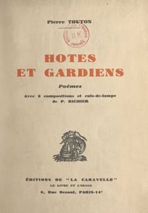 Hôtes et gardiens - Avec 8 compositions et culs-de-lampe de P. Richier