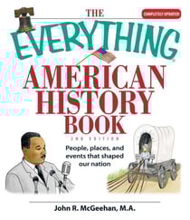 The Everything American History Book - People, Places, and Events That Shaped Our Nation