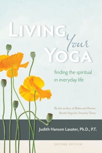 Living Your Yoga - Finding the Spiritual in Everyday Life