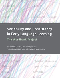 Variability and Consistency in Early Language Learning - The Wordbank Project